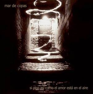 Mar de Copas - Si algo as como el amor est en el aire (2004)